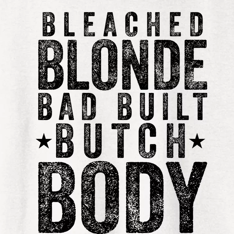 Bleach Blonde Bad Built Butch Body Women's Crop Top Tee