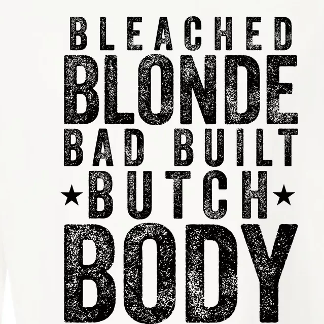 Bleach Blonde Bad Built Butch Body Cropped Pullover Crew