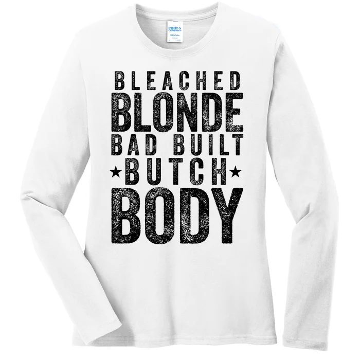 Bleach Blonde Bad Built Butch Body Ladies Long Sleeve Shirt