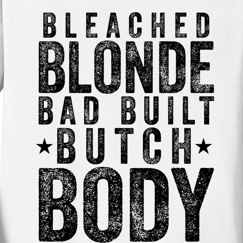 Bleach Blonde Bad Built Butch Body Kids Long Sleeve Shirt