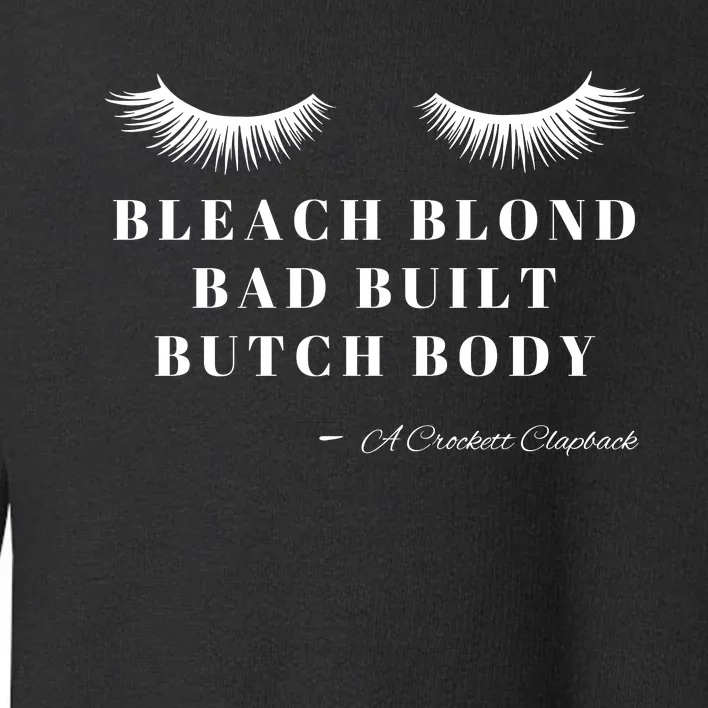 Bleach Blonde Bad Built Butch Body Toddler Sweatshirt