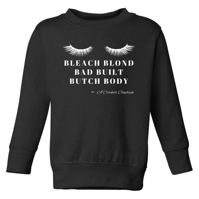 Bleach Blonde Bad Built Butch Body Toddler Sweatshirt