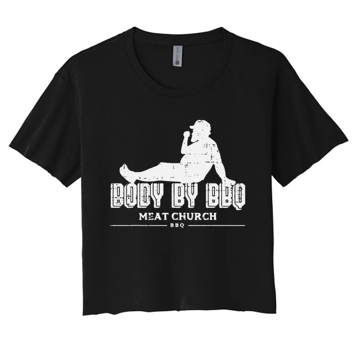 Body By Bbq Funny Barbecue Grill Meat Lover Women's Crop Top Tee