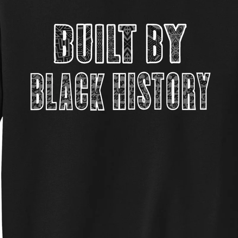 Built By Black History Tall Sweatshirt