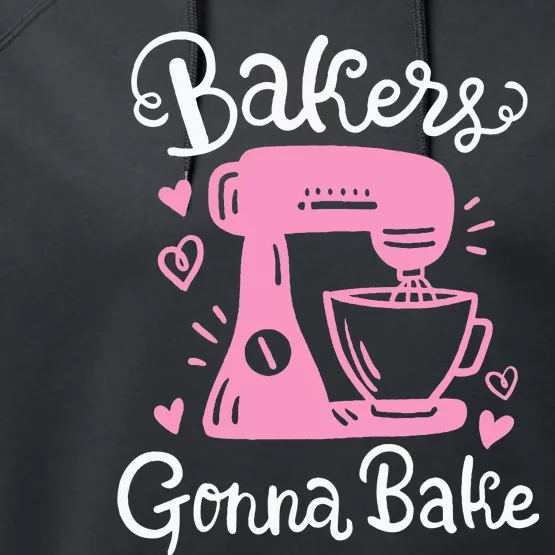 Baking Baker Bakery Bakers Gonna Bake Performance Fleece Hoodie