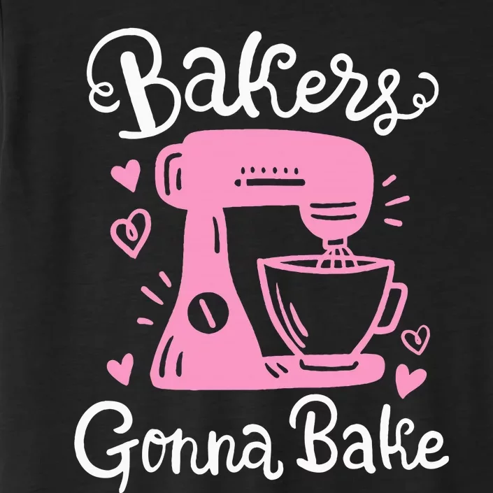 Baking Baker Bakery Bakers Gonna Bake ChromaSoft Performance T-Shirt