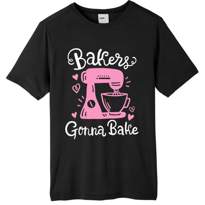 Baking Baker Bakery Bakers Gonna Bake ChromaSoft Performance T-Shirt