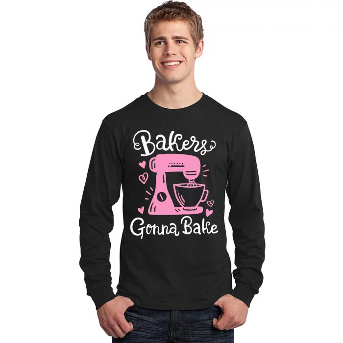 Baking Baker Bakery Bakers Gonna Bake Tall Long Sleeve T-Shirt