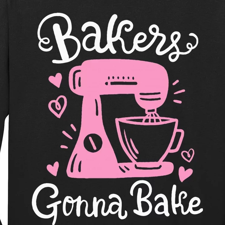 Baking Baker Bakery Bakers Gonna Bake Tall Long Sleeve T-Shirt