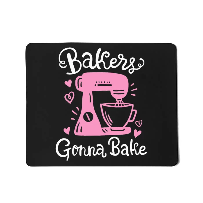 Baking Baker Bakery Bakers Gonna Bake Mousepad