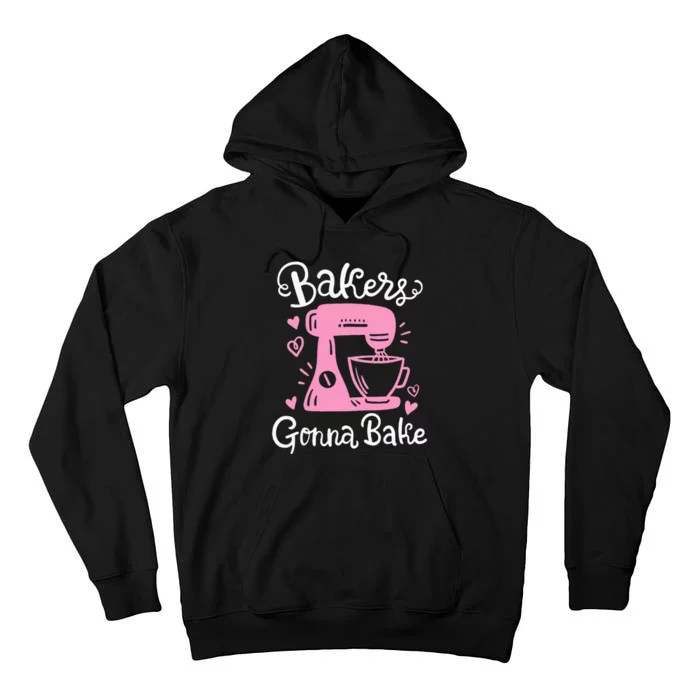 Baking Baker Bakery Bakers Gonna Bake Tall Hoodie