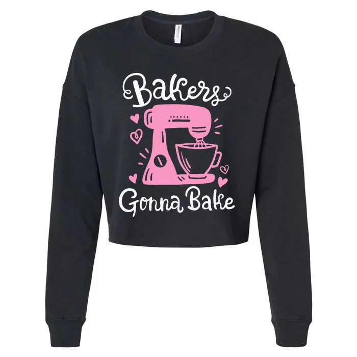 Baking Baker Bakery Bakers Gonna Bake Cropped Pullover Crew