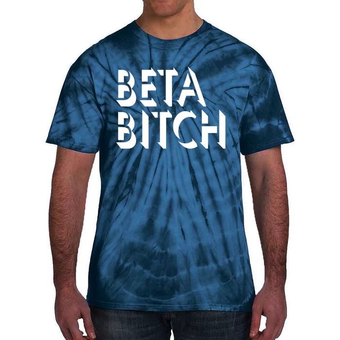 Beta Bitch Tie-Dye T-Shirt