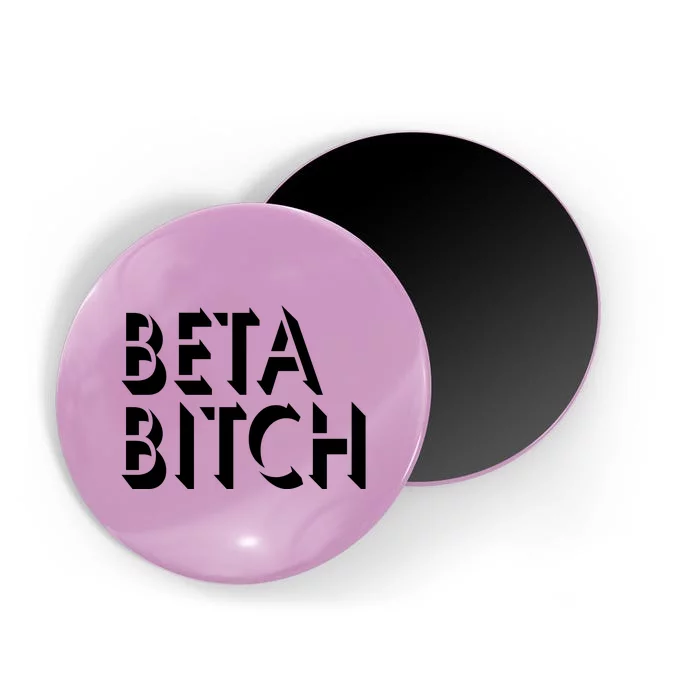 Beta Bitch Magnet