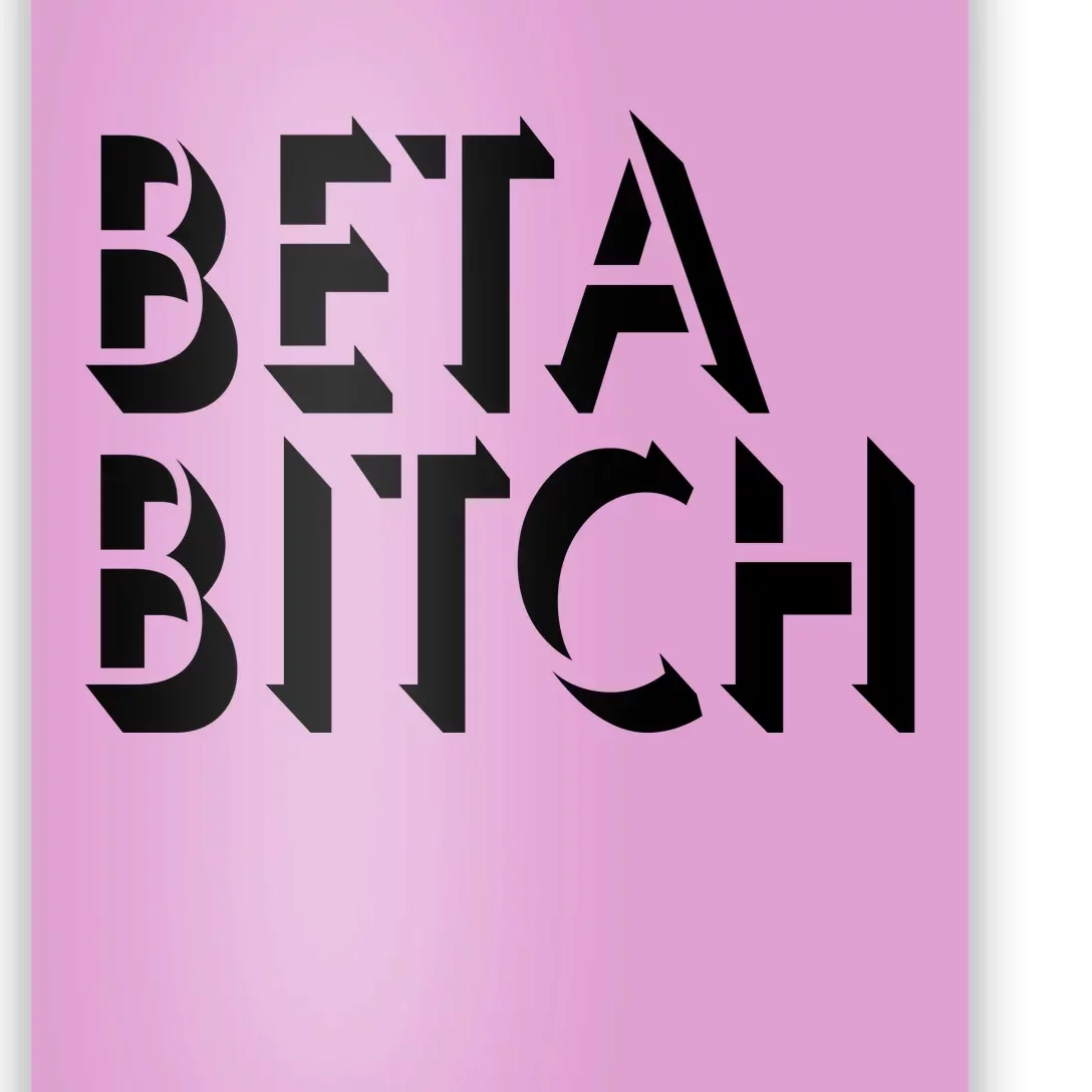 Beta Bitch Poster