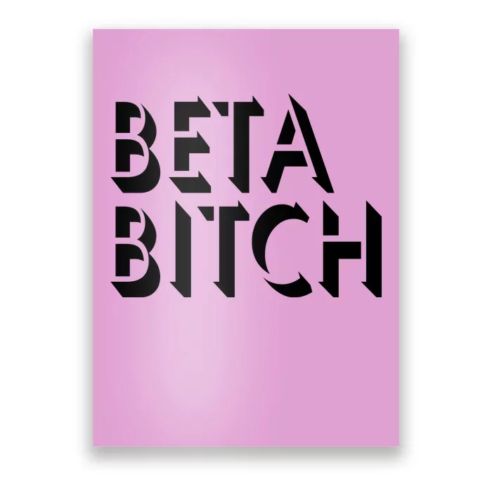 Beta Bitch Poster