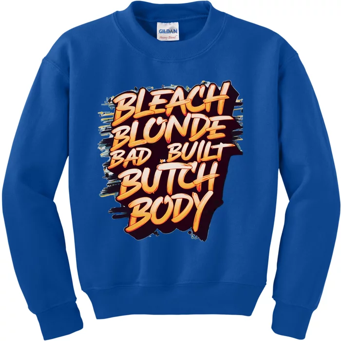 Bleach Blonde Bad Build Butch Body Funny Drama Funny Gift Kids Sweatshirt