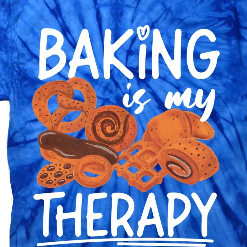 Bake Baking Bread Cookie Baking Is My Therapy Gift Tie-Dye T-Shirt