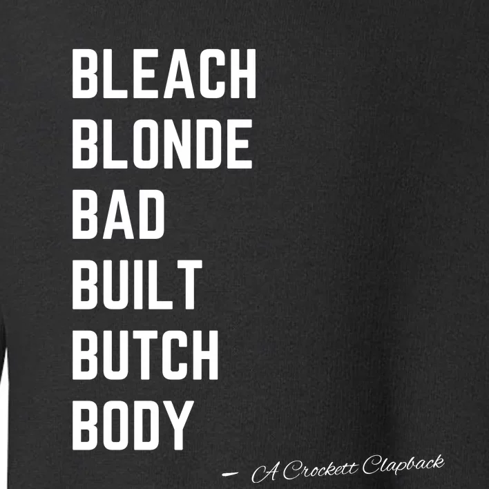 Bleach Blond Bad Built Butch Body Toddler Sweatshirt