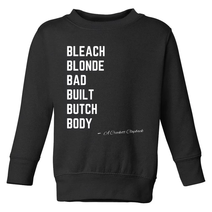 Bleach Blond Bad Built Butch Body Toddler Sweatshirt