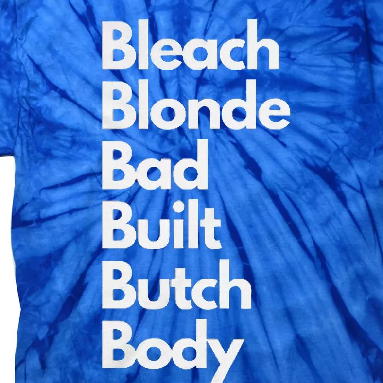 Bleach Blonde Bad Built Butch Body Tie-Dye T-Shirt