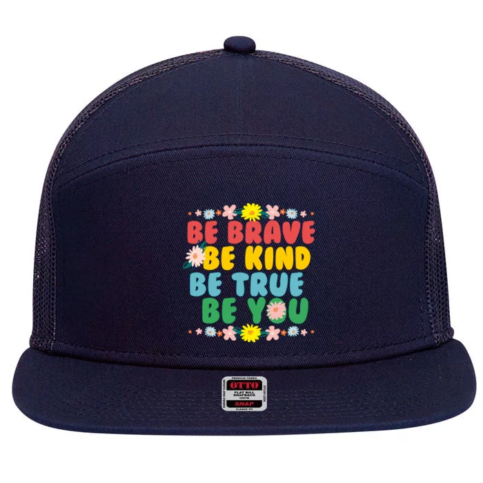 Be Brave Be Kind Be True Be You 7 Panel Mesh Trucker Snapback Hat