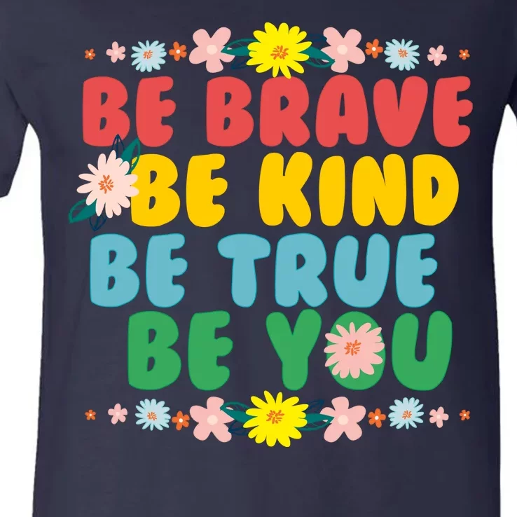 Be Brave Be Kind Be True Be You V-Neck T-Shirt