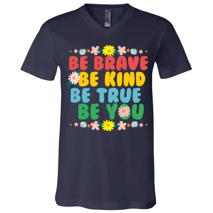 Be Brave Be Kind Be True Be You V-Neck T-Shirt