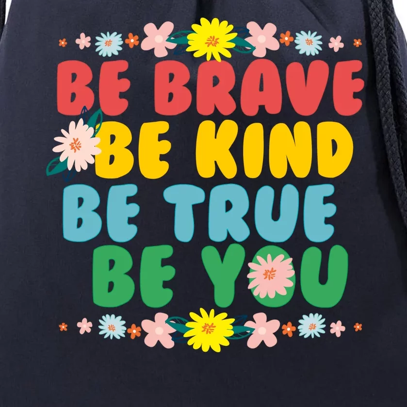 Be Brave Be Kind Be True Be You Drawstring Bag