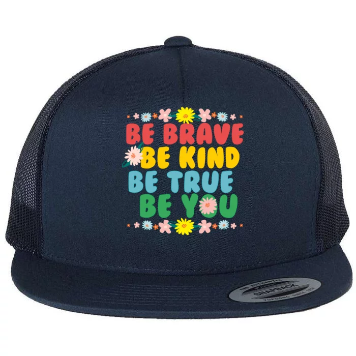 Be Brave Be Kind Be True Be You Flat Bill Trucker Hat