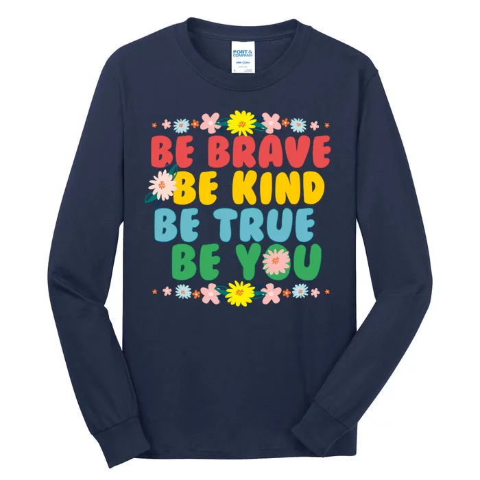 Be Brave Be Kind Be True Be You Tall Long Sleeve T-Shirt