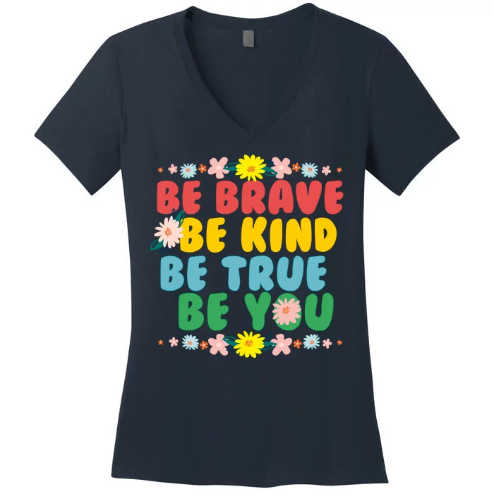 Be Brave Be Kind Be True Be You Women's V-Neck T-Shirt