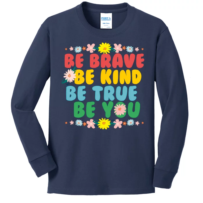 Be Brave Be Kind Be True Be You Kids Long Sleeve Shirt