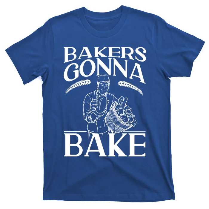 Bake Baking Bread Bakers Gonna Bake Gift T-Shirt