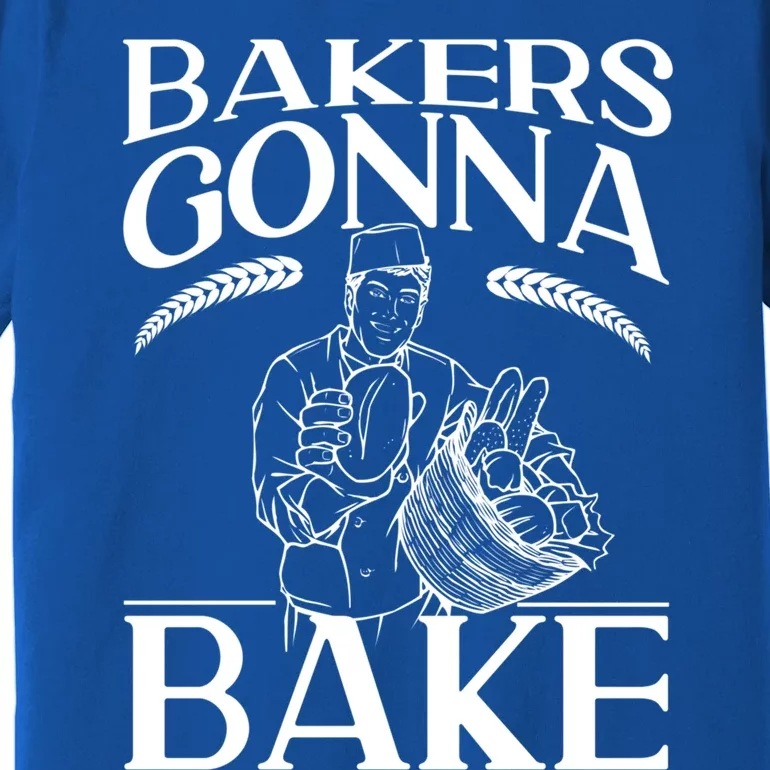 Bake Baking Bread Bakers Gonna Bake Gift Premium T-Shirt