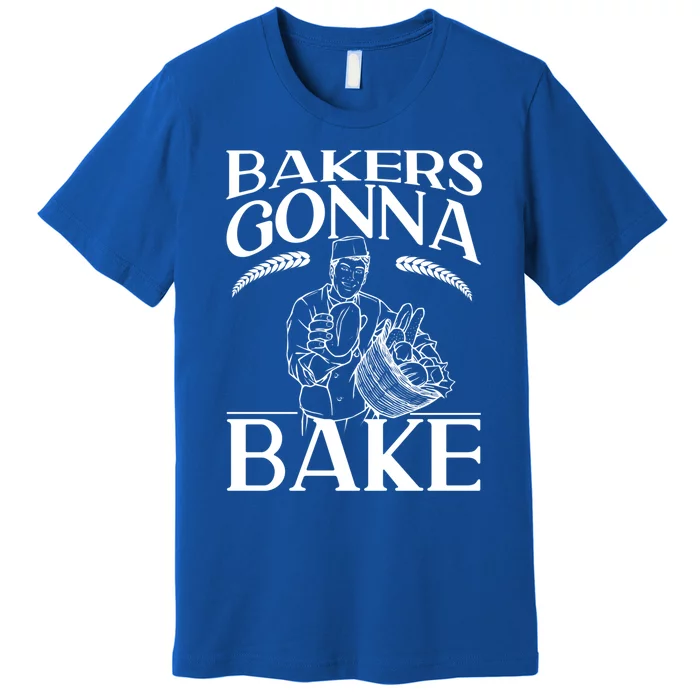 Bake Baking Bread Bakers Gonna Bake Gift Premium T-Shirt