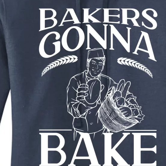 Bake Baking Bread Bakers Gonna Bake Gift Women's Pullover Hoodie