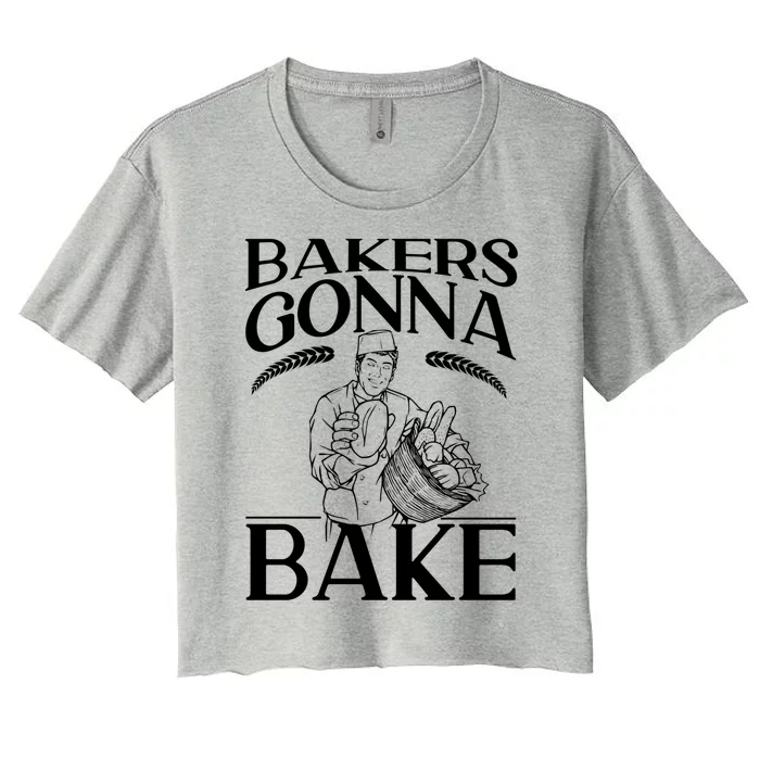 Bake Baking Bread Bakers Gonna Bake Gift Women's Crop Top Tee