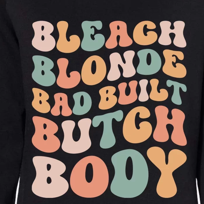 Bleach Blonde Bad Built Butch Body Womens California Wash Sweatshirt