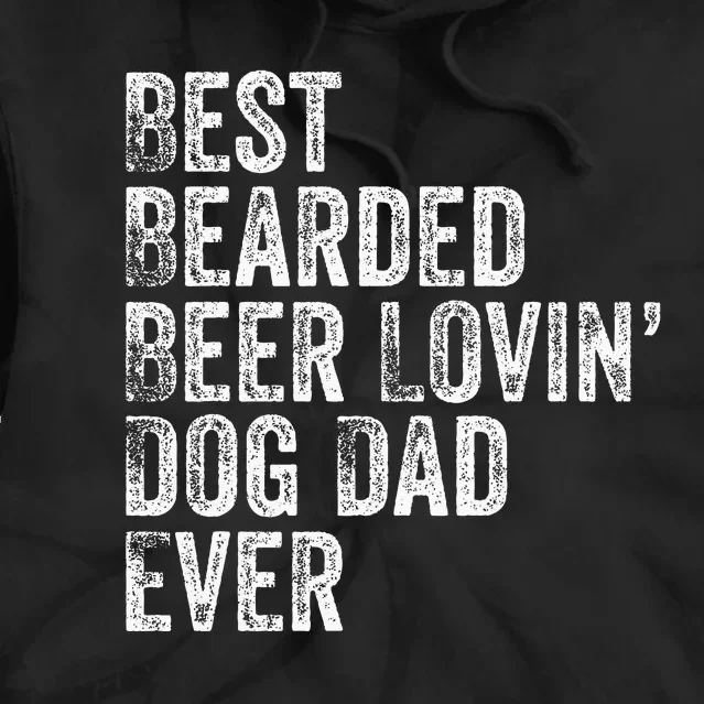 Best Bearded Beer Lovin Dog Dad Pet Lover Owner Gift Tie Dye Hoodie