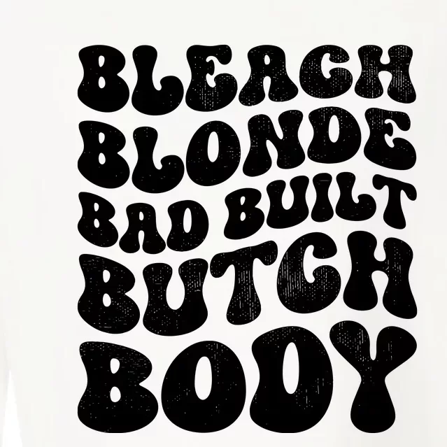 Bleach Blonde Bad Built Butch Body Cropped Pullover Crew