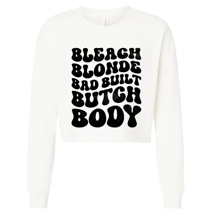 Bleach Blonde Bad Built Butch Body Cropped Pullover Crew