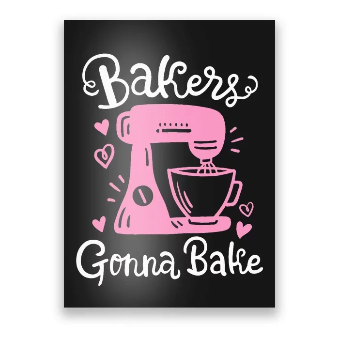 Baking Baker Bakery Bakers Gonna Bake Poster