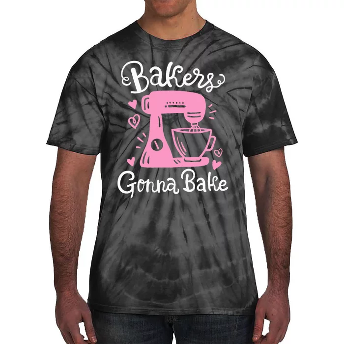 Baking Baker Bakery Bakers Gonna Bake Tie-Dye T-Shirt