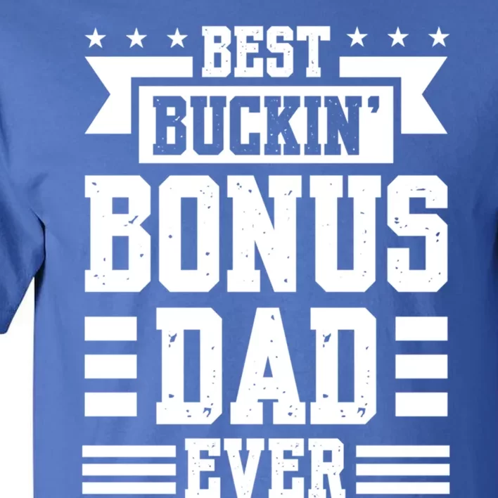 Best Buckin Bonus Dad Ever Bonus Dad Gift Tall T-Shirt