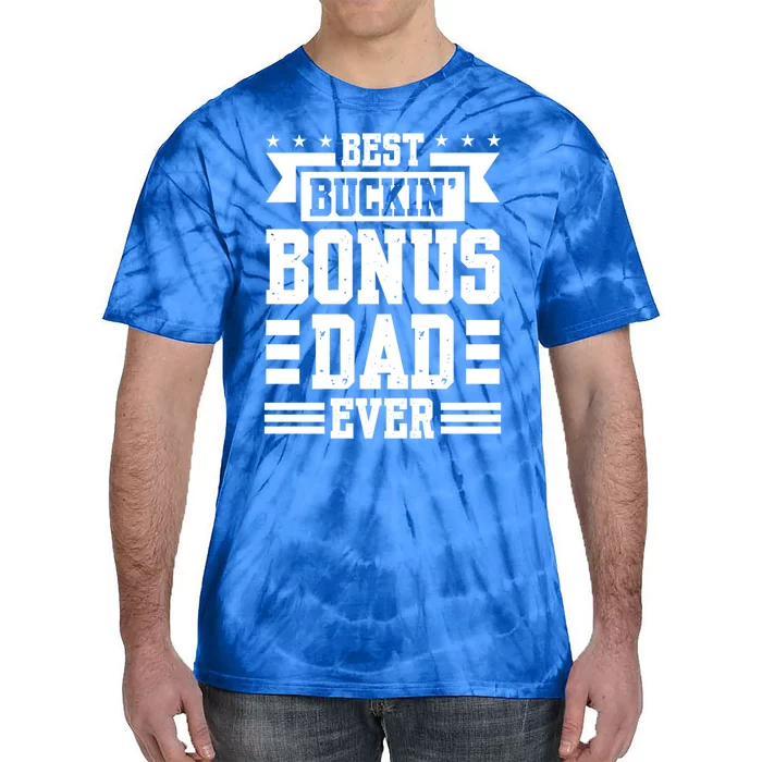 Best Buckin Bonus Dad Ever Bonus Dad Gift Tie-Dye T-Shirt