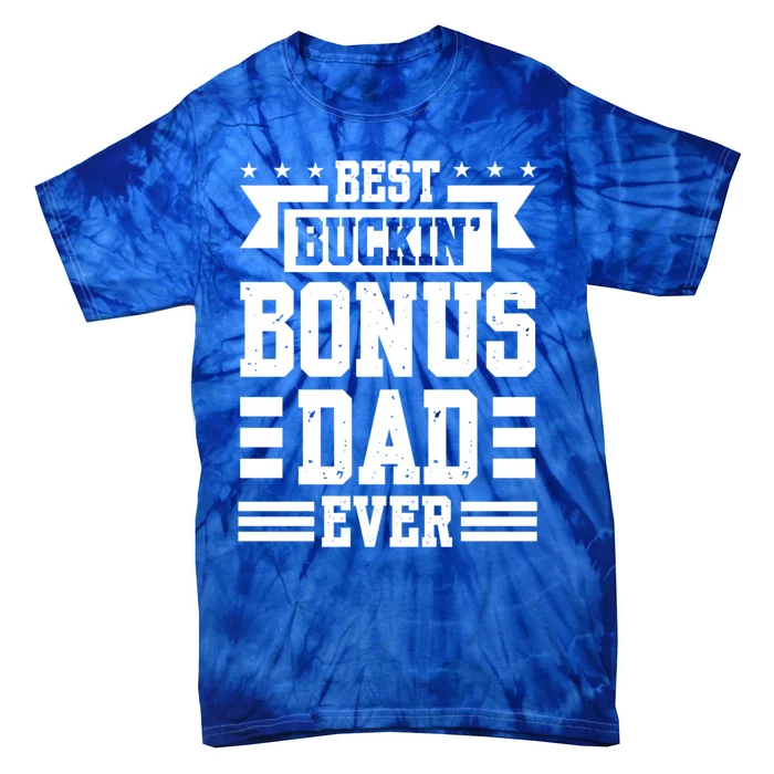 Best Buckin Bonus Dad Ever Bonus Dad Gift Tie-Dye T-Shirt