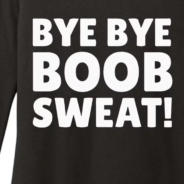 Bye Bye Boob Sweat! Funny Breast Reduction Womens CVC Long Sleeve Shirt