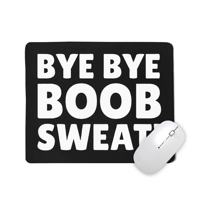 Bye Bye Boob Sweat! Funny Breast Reduction Mousepad