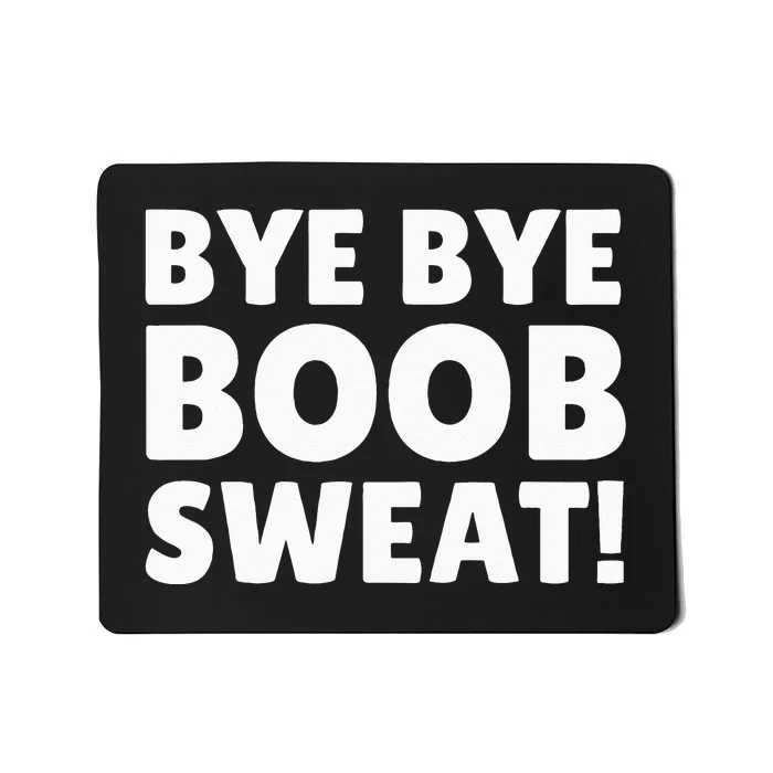 Bye Bye Boob Sweat! Funny Breast Reduction Mousepad